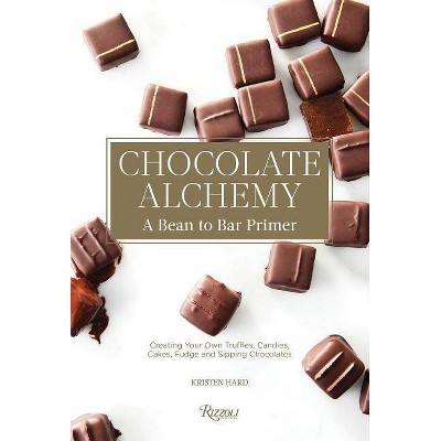 Chocolate Alchemy - by  Kristen Hard (Hardcover)