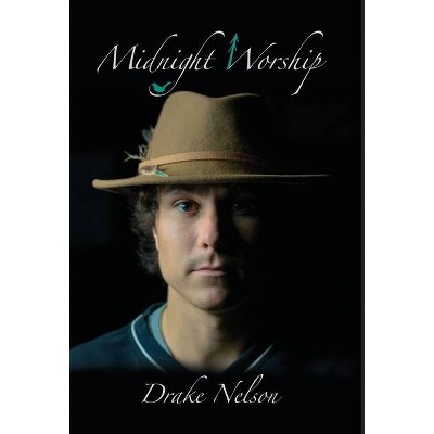 Midnight Worship - by  Drake Nelson (Hardcover)