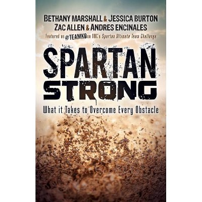 Spartan Strong - by  Bethany Marshall & Jessica Burton & Zac Allen & Andres Encinales (Paperback)