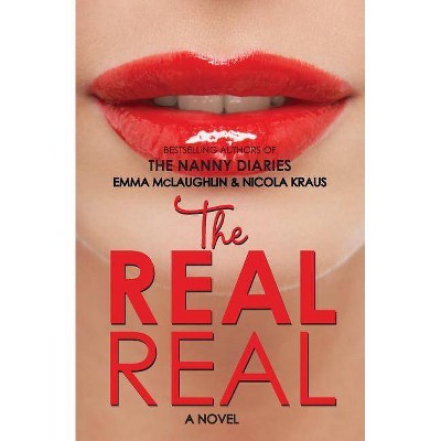 The Real Real - by  Emma McLaughlin & Nicola Kraus (Paperback)