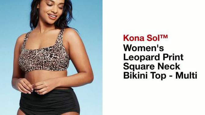 Women's Leopard Print Square Neck Bikini Top - Kona Sol™ Multi, 2 of 5, play video