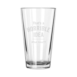 Horrible Idea Pint Glass by True - 1 of 1