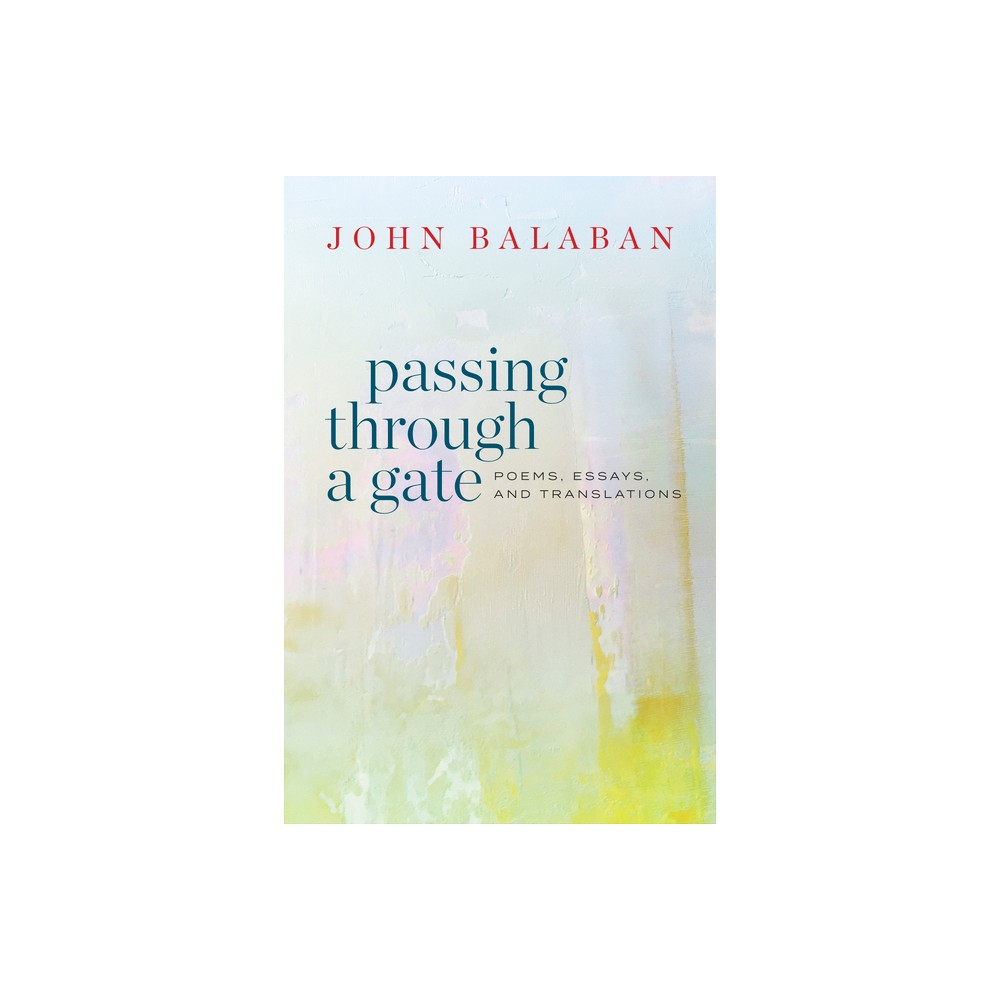 Passing Through a Gate - by John Balaban (Paperback)