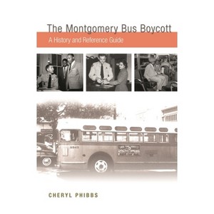The Montgomery Bus Boycott - by  Cheryl Phibbs (Hardcover) - 1 of 1