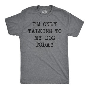 Mens I'm Only Talking To My Dog Today Funny Shirts Dog Lovers Novelty Cool T shirt - Crazy Dog Men's T Shirt - 1 of 4
