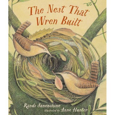 The Nest That Wren Built - by  Randi Sonenshine (Hardcover)