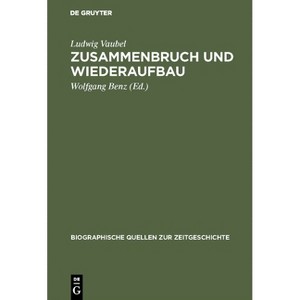 Zusammenbruch und Wiederaufbau - (Biographische Quellen Zur Zeitgeschichte) 2nd Edition by  Ludwig Vaubel (Hardcover) - 1 of 1