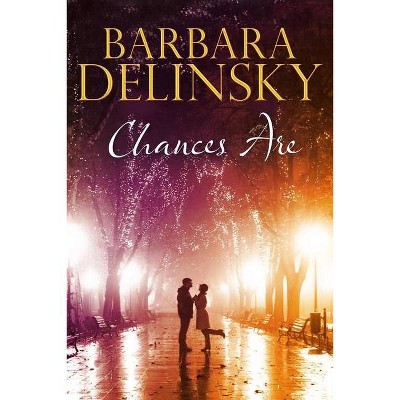 Chances Are - by  Barbara Delinsky (Hardcover)