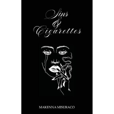 Sins and Cigarettes - by  Makenna Misuraco (Paperback)