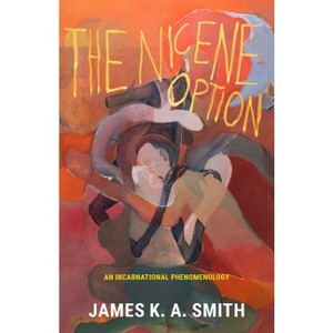 The Nicene Option - by  James K a Smith (Hardcover) - 1 of 1