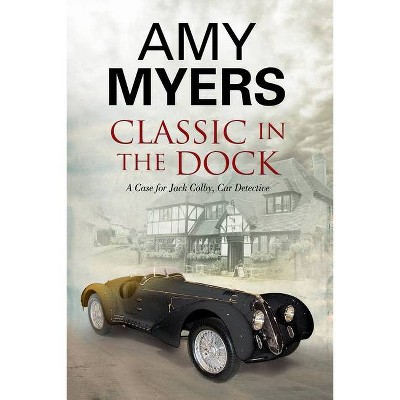 Classic in the Dock - (Jack Colby Mystery) by  Amy Myers (Paperback)