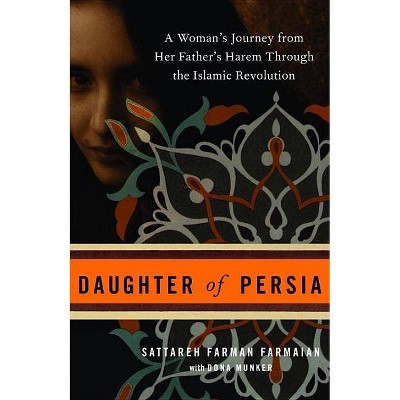 Daughter of Persia - by  Sattareh Farman Farmaian & Dona Munker (Paperback)