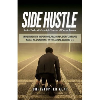 Side Hustle - by  Christopher Kent (Paperback)