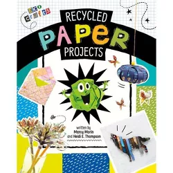 Recycled Paper Projects - (Eco Crafts) by  Heidi E Thompson & Marcy Morin (Hardcover)