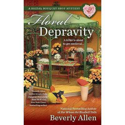 Floral Depravity - (Bridal Bouquet Shop Mystery) by  Beverly Allen (Paperback)