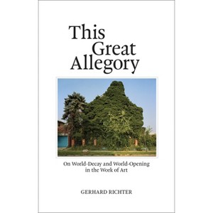 This Great Allegory - by  Gerhard Richter (Paperback) - 1 of 1