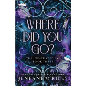 Where Did You Go? - (Infatuated Fae) by  Jeneane O'Riley (Hardcover) - 1 of 1