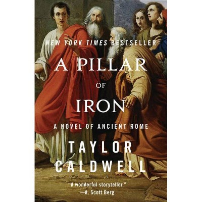 A Pillar of Iron - by  Taylor Caldwell (Paperback)