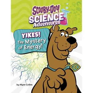 Yikes! the Mystery of Energy! - (Scooby-Doo! Science Adventures) by  Ailynn Collins (Paperback) - 1 of 1