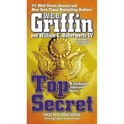 Top Secret - (Clandestine Operations Novel) by  W E B Griffin & William E Butterworth (Paperback)