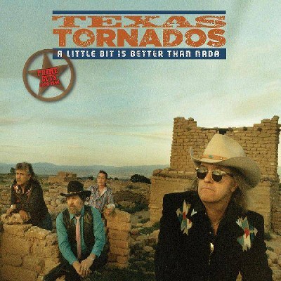 Texas Tornados - A Little Bit Is Better Than Nada  Prime (CD)