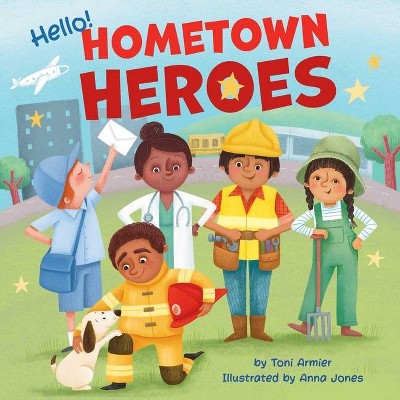 Hello! Hometown Heroes - by  Toni Armier (Board Book)