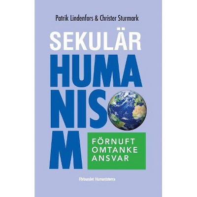 Sekulär humanism - by  Christer Sturmark & Patrik Lindenfors (Paperback)