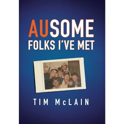 AUsome Folks I've Met - by Tim McLain