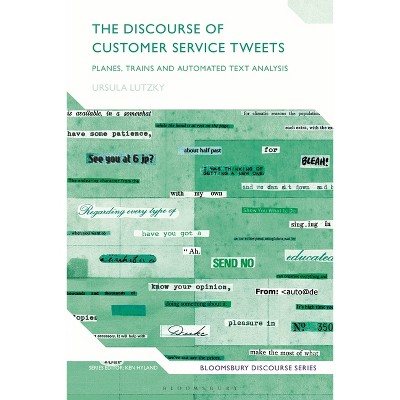 The Discourse of Customer Service Tweets - (Bloomsbury Discourse) by  Ursula Lutzky (Paperback)