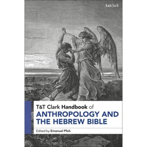 T&t Clark Handbook of Anthropology and the Hebrew Bible - (T&t Clark Handbooks) by  Emanuel Pfoh (Paperback) - 1 of 1