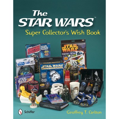 The Star Wars Super Collector's Wish Book - by  Geoffrey T Carlton (Hardcover)