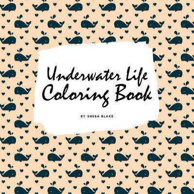 Underwater Life Coloring Book for Children (8.5x8.5 Coloring Book / Activity Book) - by  Sheba Blake (Paperback)