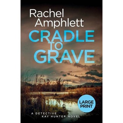 Cradle To Grave Detective Kay Hunter Large Print By Rachel Amphlett Paperback Target