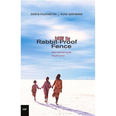 Follow the Rabbit-Proof Fence - by  Doris Garimara Pilkington (Paperback)