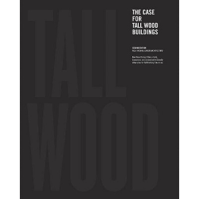 The Case for Tall Wood Buildings - by  Michael Green (Paperback)