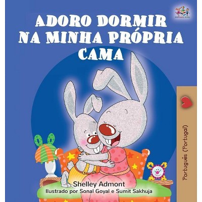 Adoro Dormir na Minha Própria Cama - (Portuguese Bedtime Collection - Portugal) by  Shelley Admont & Kidkiddos Books (Hardcover)