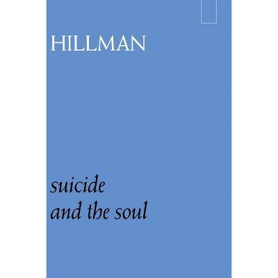 Suicide and the Soul - by  James Hillman (Paperback)