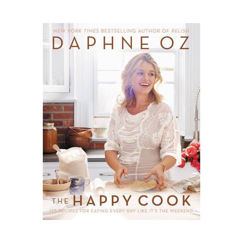 The Happy Cook: 125 Recipes for Eating Every Day Like It's the Weekend (Hardcover) (Daphne Oz), 1 of 2
