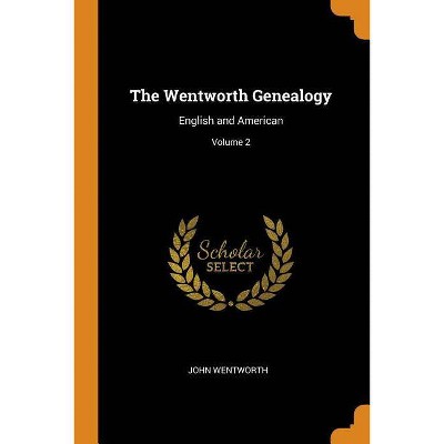 The Wentworth Genealogy - by  John Wentworth (Paperback)