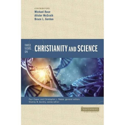 Three Views on Christianity and Science - (Counterpoints: Bible and Theology) by  Zondervan (Paperback)