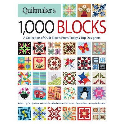 Quiltmaker's 1,000 Blocks - by  Carolyn Beam & Paula Stoddard & Diane Volk Harris & Denise Starck & Amy Rullkoetter (Paperback)