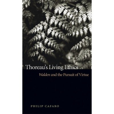 Thoreau's Living Ethics - by  Philip Cafaro (Paperback)