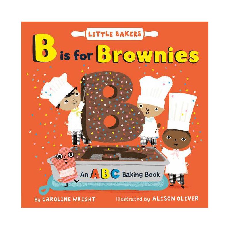 B Is for Brownies: An ABC Baking Book - (Little Bakers) by  Caroline Wright (Board Book), 1 of 2