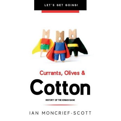 Currants, Olives & Cotton - (Let's Get Going!) by  Ian Moncrief-Scott (Paperback)