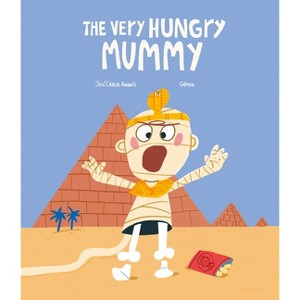 The Very Hungry Mummy - (Monsters) by  José Carlos Andrés (Hardcover) - 1 of 1