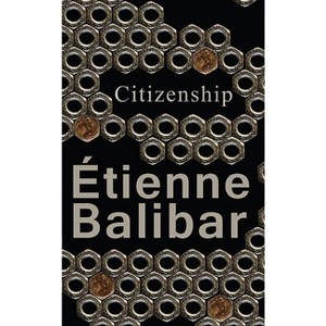 Citizenship - by  Étienne Balibar (Paperback) - 1 of 1