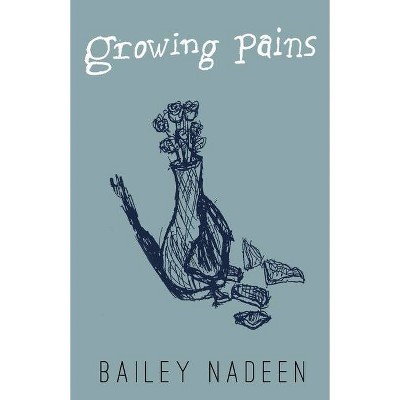 Growing Pains - by  Bailey Nadeen (Paperback)