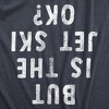 Mens But Is The Jet Ski Okay T Shirt Funny Sarcastic Jetski Joke Upside Down Text Graphic Tee For Guys - Crazy Dog Men's T Shirt - 2 of 4