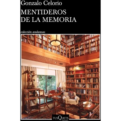 Mentideros de la Memoria - by  Gonzalo Celorio (Paperback)
