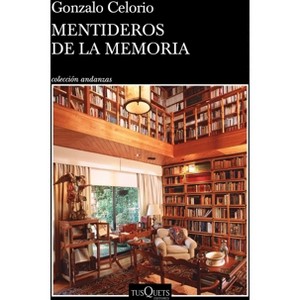 Mentideros de la Memoria. Premio Cervantes 2025 / Memory's Lies-Hangout. 2025 Miguel de Cervantes Prize - (Andanzas) by  Gonzalo Celorio (Paperback) - 1 of 1